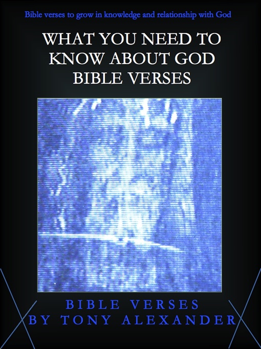 Title details for What You Need to Know About God Bible Verses by Tony Alexander - Wait list